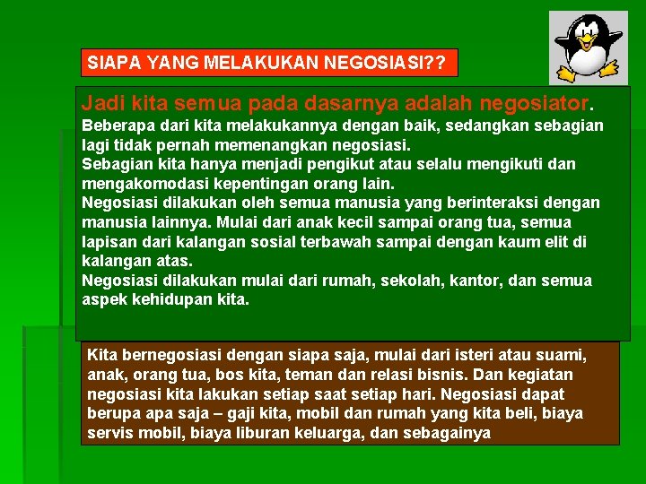 SIAPA YANG MELAKUKAN NEGOSIASI? ? Jadi kita semua pada dasarnya adalah negosiator. Beberapa dari