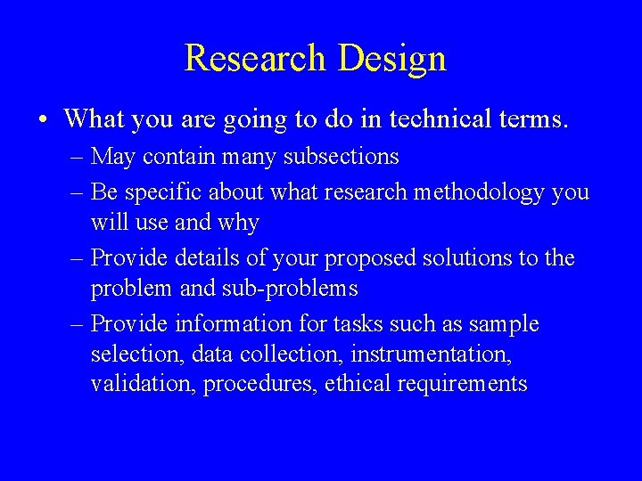 Research Design • What you are going to do in technical terms. – May