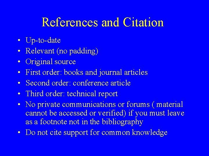 References and Citation • • Up-to-date Relevant (no padding) Original source First order: books