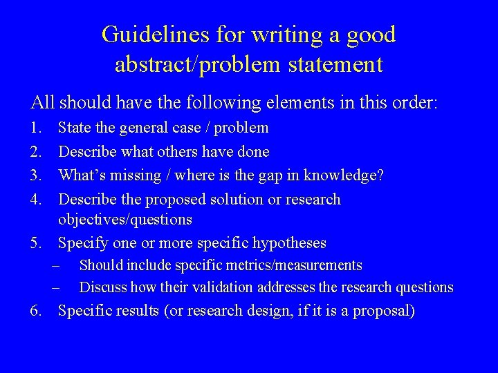 Guidelines for writing a good abstract/problem statement All should have the following elements in