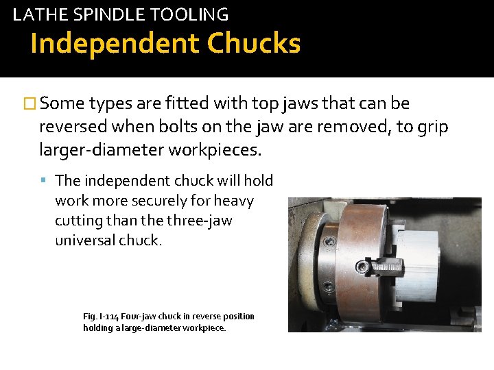 LATHE SPINDLE TOOLING Independent Chucks � Some types are fitted with top jaws that