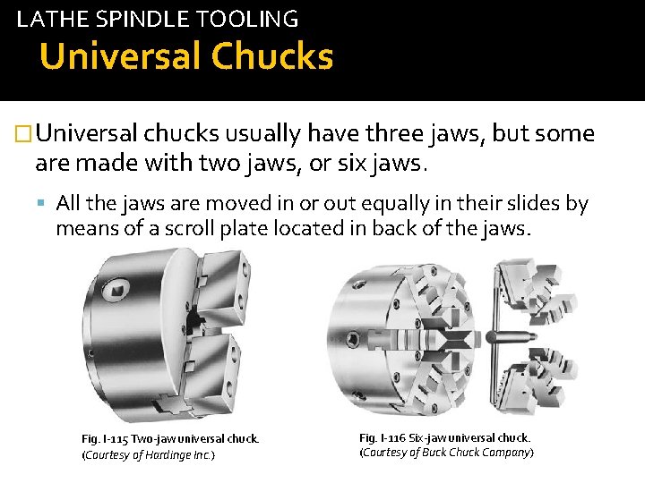 LATHE SPINDLE TOOLING tab Universal Chucks �Universal chucks usually have three jaws, but some