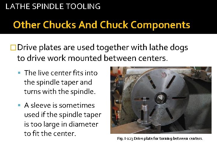 LATHE SPINDLE TOOLING tab Other Chucks And Chuck Components �Drive plates are used together