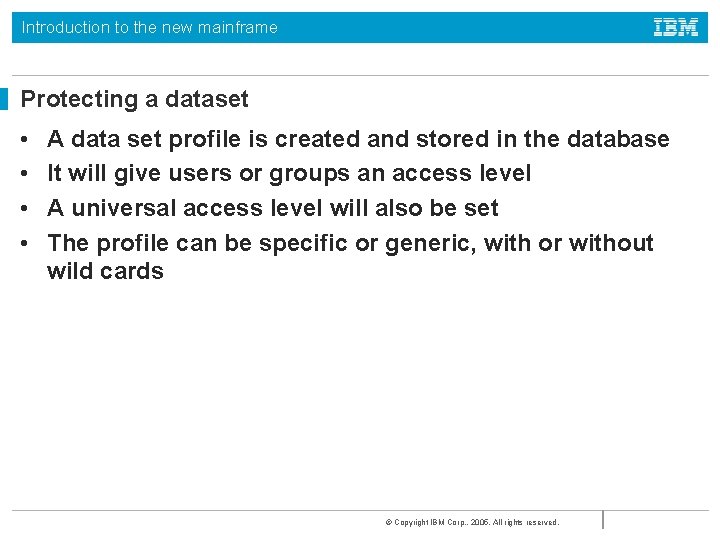 Introduction to the new mainframe Protecting a dataset • • A data set profile