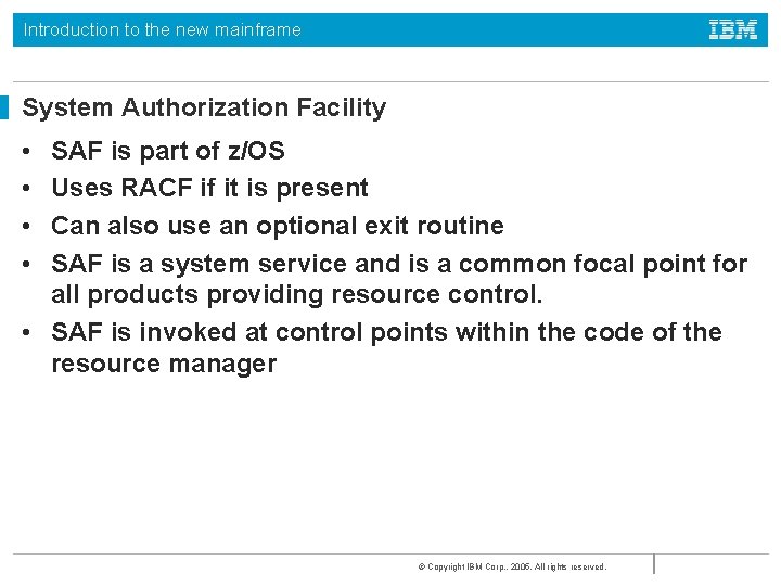 Introduction to the new mainframe System Authorization Facility • • SAF is part of