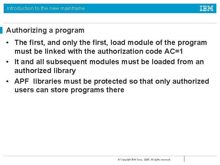 Introduction to the new mainframe Authorizing a program • The first, and only the