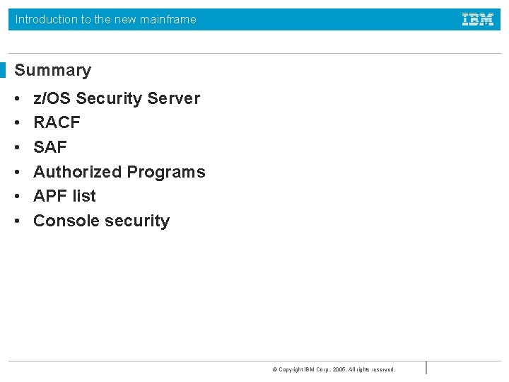Introduction to the new mainframe Summary • • • z/OS Security Server RACF SAF