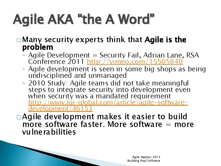 Agile AKA “the A Word” � Many security experts think that Agile is the