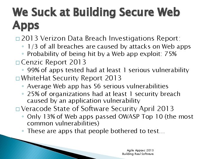 We Suck at Building Secure Web Apps � 2013 Verizon Data Breach Investigations Report: