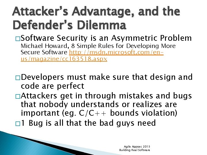 Attacker’s Advantage, and the Defender’s Dilemma � Software Security is an Asymmetric Problem Michael