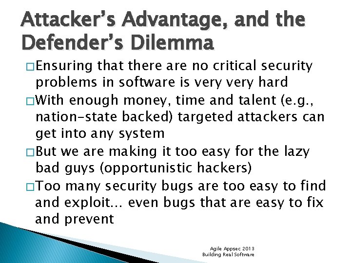 Attacker’s Advantage, and the Defender’s Dilemma � Ensuring that there are no critical security