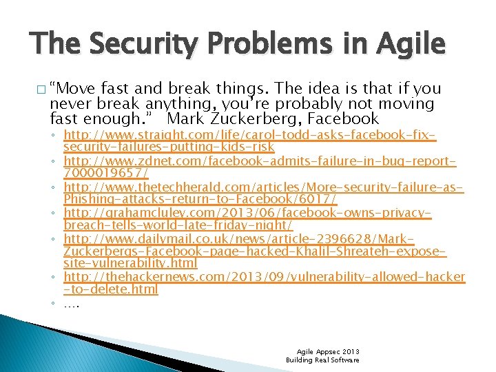 The Security Problems in Agile � “Move fast and break things. The idea is