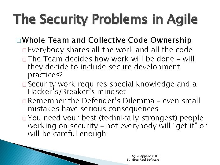 The Security Problems in Agile � Whole Team and Collective Code Ownership � Everybody