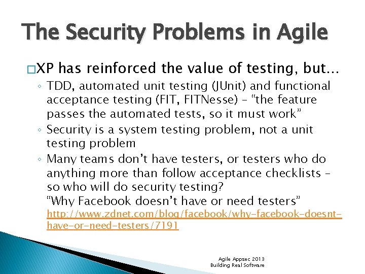 The Security Problems in Agile � XP has reinforced the value of testing, but…