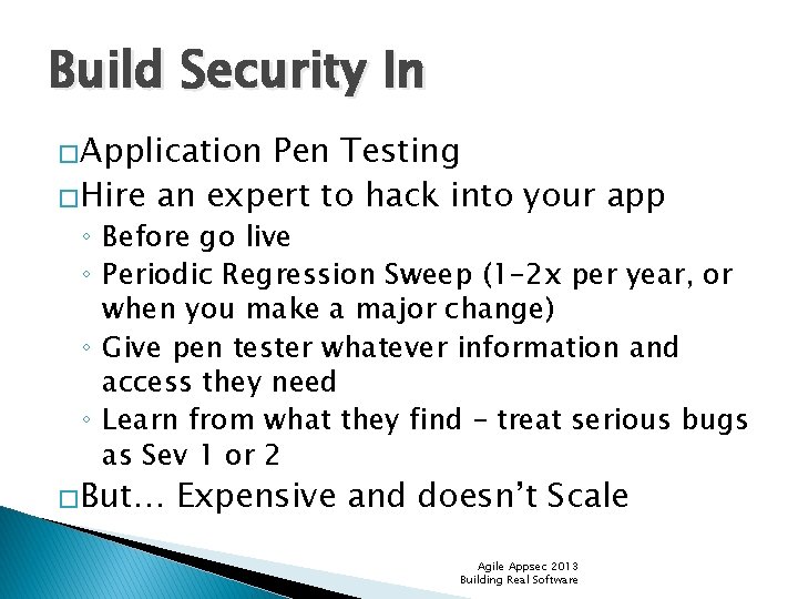 Build Security In �Application Pen Testing �Hire an expert to hack into your app