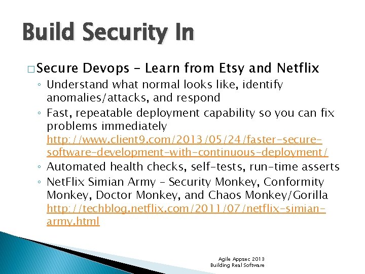 Build Security In � Secure Devops – Learn from Etsy and Netflix ◦ Understand