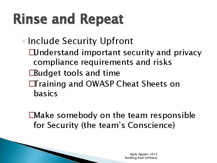 Rinse and Repeat ◦ Include Security Upfront �Understand important security and privacy compliance requirements