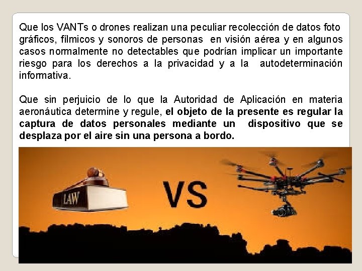 Que los VANTs o drones realizan una peculiar recolección de datos foto gráficos, fílmicos