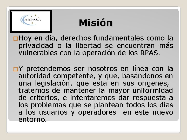 Misión �Hoy en día, derechos fundamentales como la privacidad o la libertad se encuentran