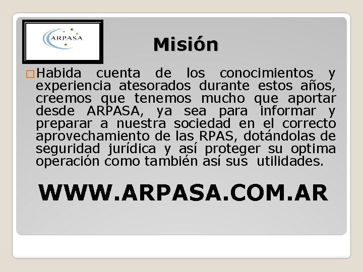Misión �Habida cuenta de los conocimientos y experiencia atesorados durante estos años, creemos que