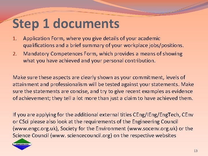 Step 1 documents 1. 2. Application Form, where you give details of your academic