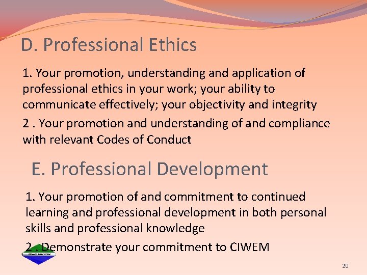 D. Professional Ethics 1. Your promotion, understanding and application of professional ethics in your