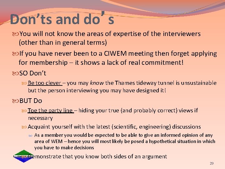 Don’ts and do’s You will not know the areas of expertise of the interviewers