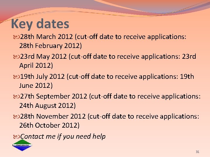 Key dates 28 th March 2012 (cut-off date to receive applications: 28 th February