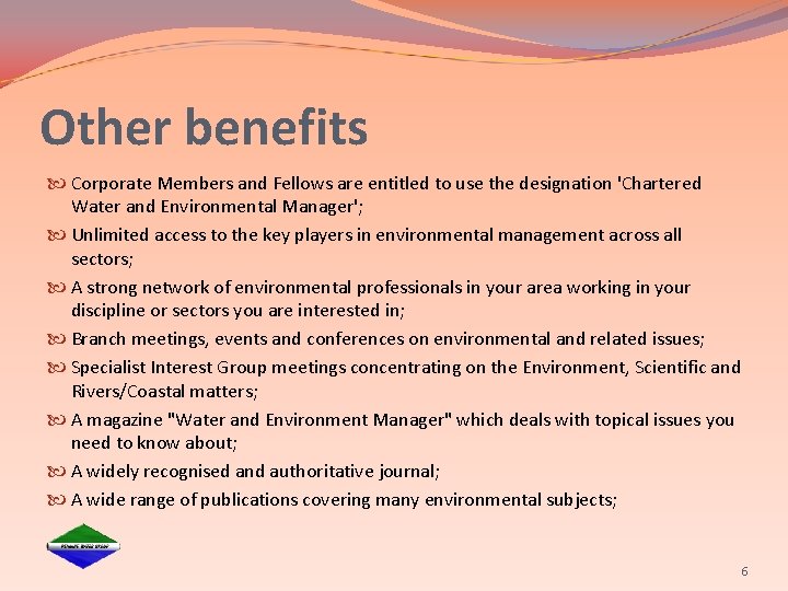 Other benefits Corporate Members and Fellows are entitled to use the designation 'Chartered Water