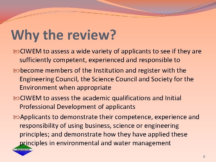 Why the review? CIWEM to assess a wide variety of applicants to see if