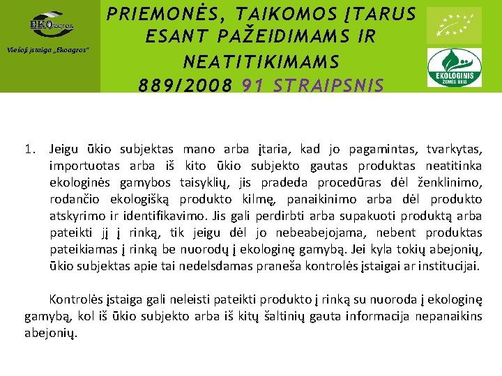Viešoji įstaiga „Ekoagros“ PRIEMONĖS, TAIKOMOS ĮTARUS ESANT PAŽEIDIMAMS IR NEATITIKIMAMS 889/2008 91 STRAIPSNIS 1.