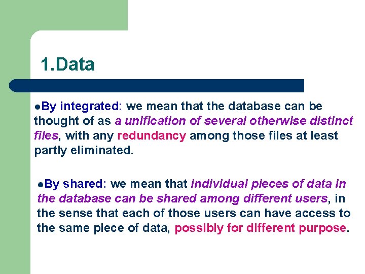 1. Data l. By integrated: we mean that the database can be thought of