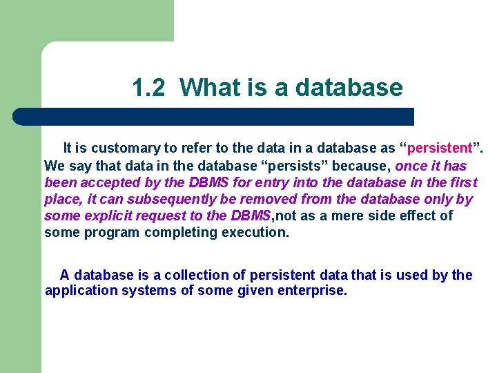 1. 2 What is a database It is customary to refer to the data