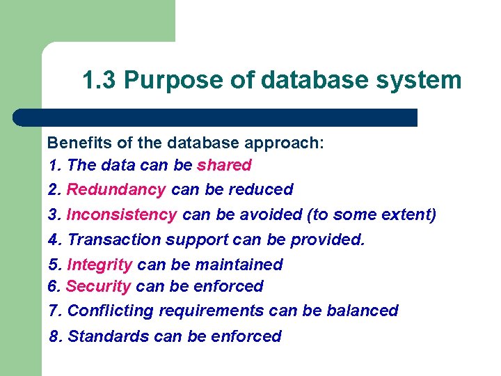 1. 3 Purpose of database system Benefits of the database approach: 1. The data