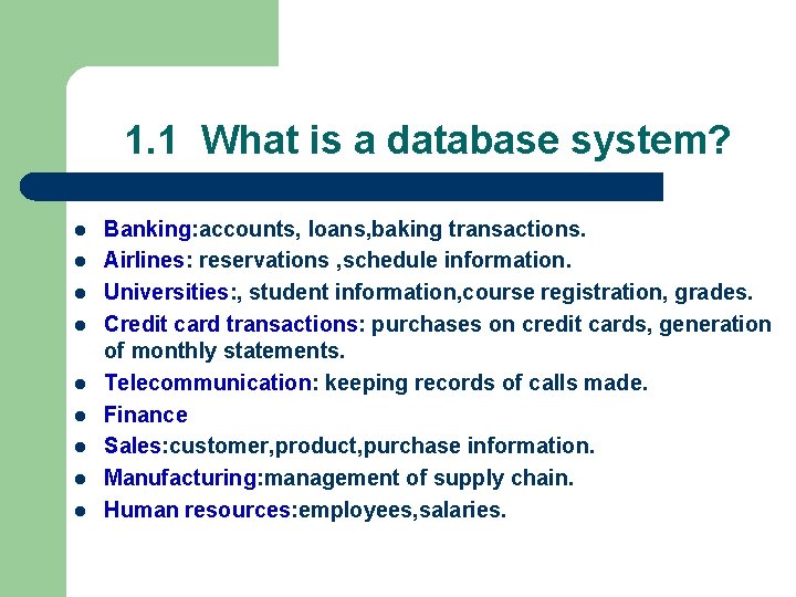 1. 1 What is a database system? l l l l l Banking: accounts,