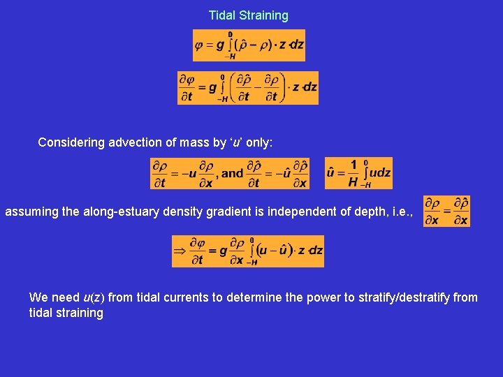 Tidal Straining Considering advection of mass by ‘u’ only: assuming the along-estuary density gradient