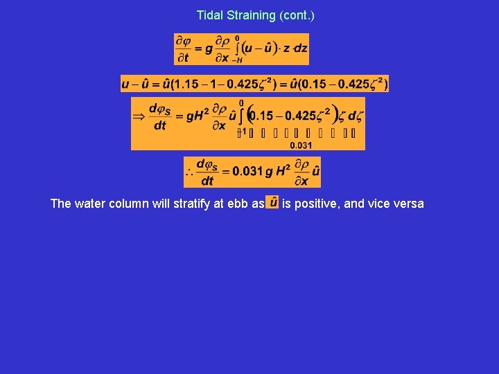 Tidal Straining (cont. ) The water column will stratify at ebb as is positive,