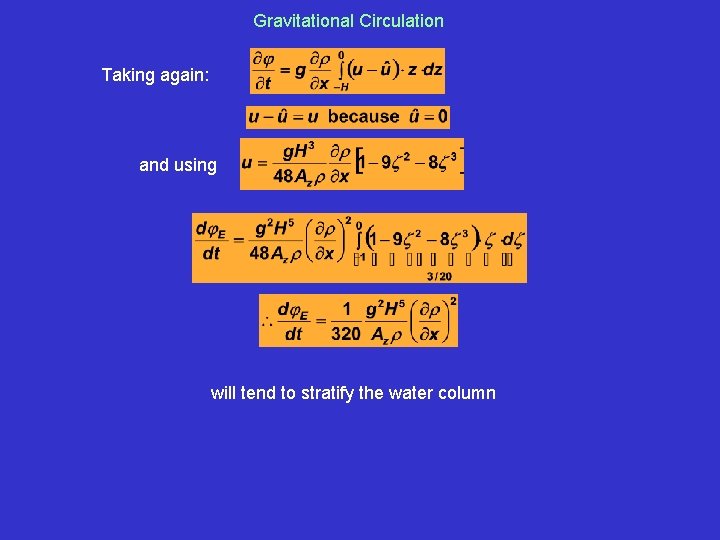 Gravitational Circulation Taking again: and using will tend to stratify the water column 