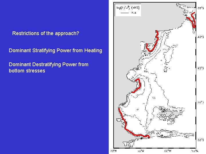 Restrictions of the approach? Dominant Stratifying Power from Heating Dominant Destratifying Power from bottom