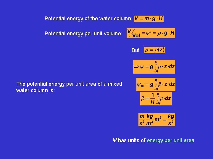 Potential energy of the water column: Potential energy per unit volume: But The potential