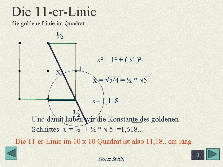 Die 11 -er-Linie die goldene Linie im Quadrat ½ x² = 1² + (