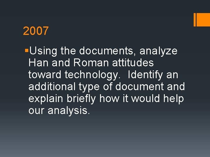 2007 §Using the documents, analyze Han and Roman attitudes toward technology. Identify an additional
