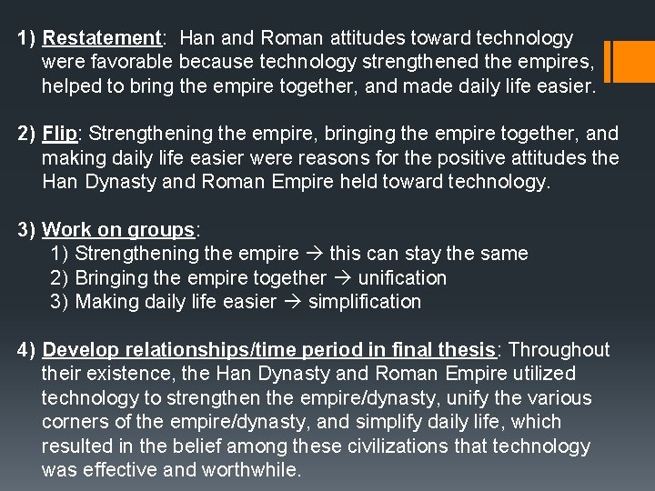 1) Restatement: Han and Roman attitudes toward technology were favorable because technology strengthened the