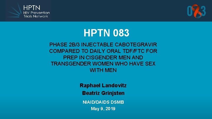 HPTN 083 PHASE 2 B/3 INJECTABLE CABOTEGRAVIR COMPARED TO DAILY ORAL TDF/FTC FOR PREP