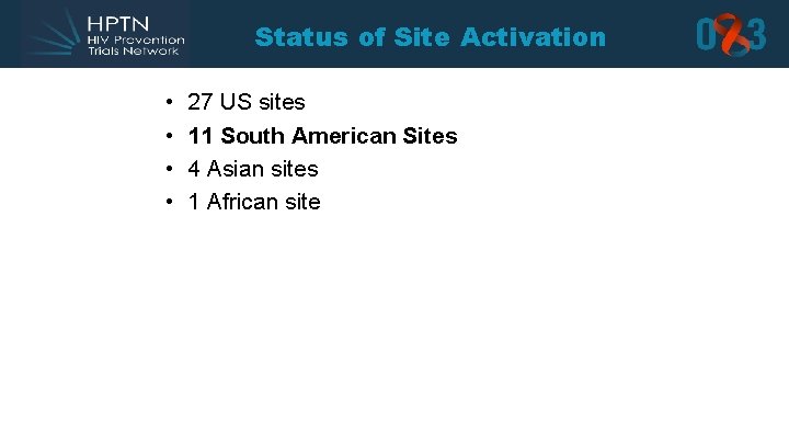 Status of Site Activation • • 27 US sites 11 South American Sites 4