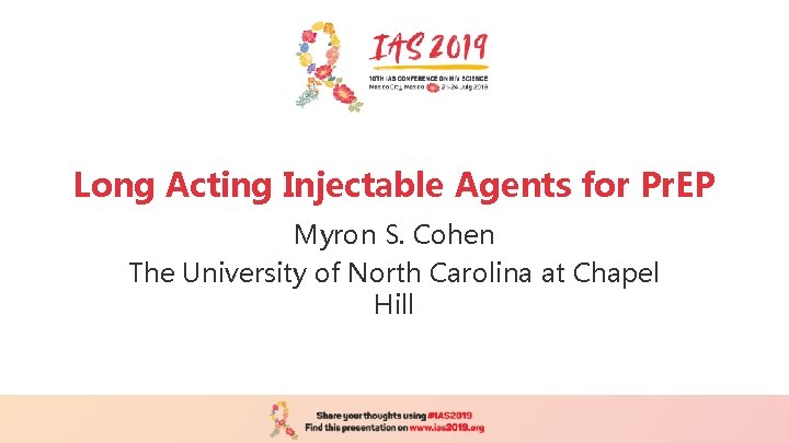 Long Acting Injectable Agents for Pr. EP Myron S. Cohen The University of North
