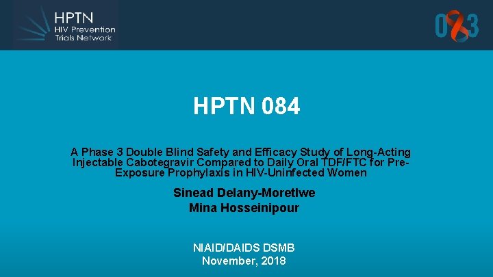 HPTN 084 A Phase 3 Double Blind Safety and Efficacy Study of Long-Acting Injectable