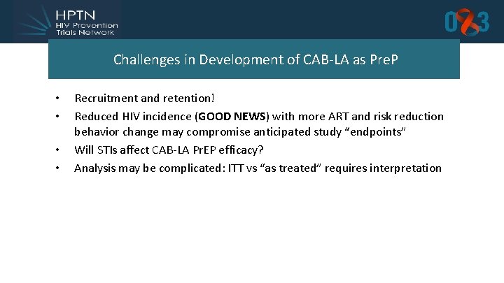 Challenges in Development of CAB-LA as Pre. P • • Recruitment and retention! Reduced