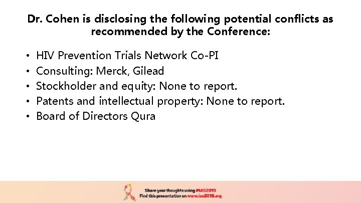 Dr. Cohen is disclosing the following potential conflicts as recommended by the Conference: •