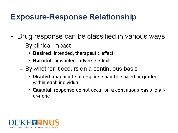 Exposure-Response Relationship • Drug response can be classified in various ways: – By clinical